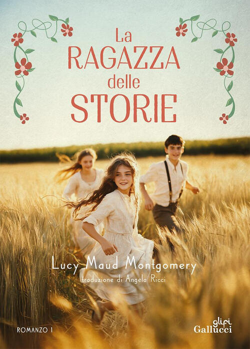 La Ragazza Delle Storie. Nuova Ediz.. Vol. 1 Lucy Maud Montgomery Gallucci 202