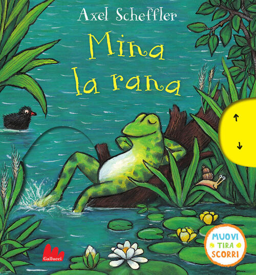 Mina La Rana. Muovi Tira Scorri Axel Scheffler Gallucci 2025