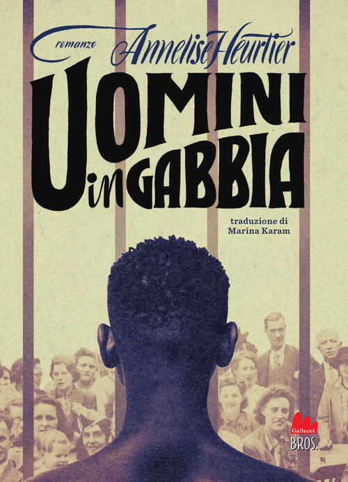 Uomini In Gabbia Annelise Heurtier Gallucci 2025