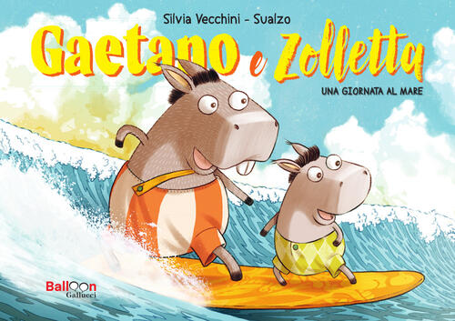 Gaetano E Zolletta. Una Giornata Al Mare Silvia Vecchini Gallucci Balloon 2025