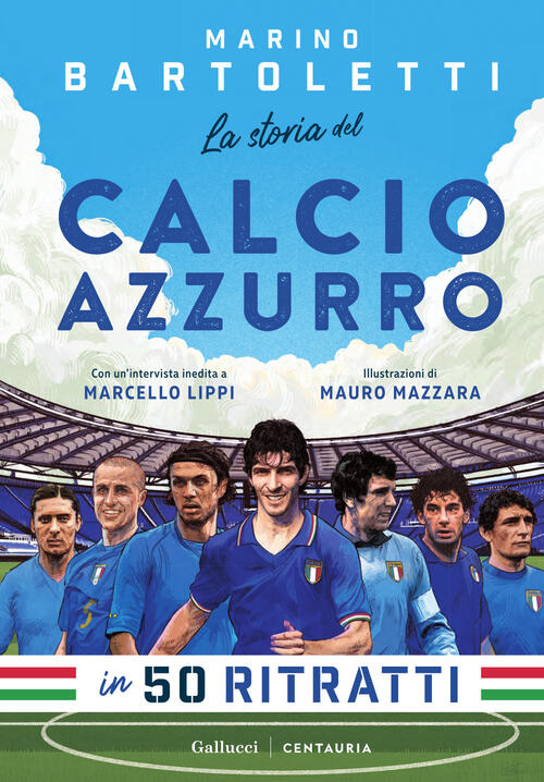 La Storia Del Calcio Azzurro In 50 Ritratti Marino Bartoletti Gallucci Centaur