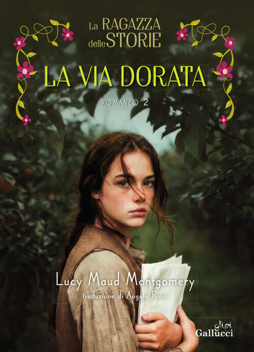 La Ragazza Delle Storie. La Via Dorata. Vol. 2 Lucy Maud Montgomery Glifi Gall