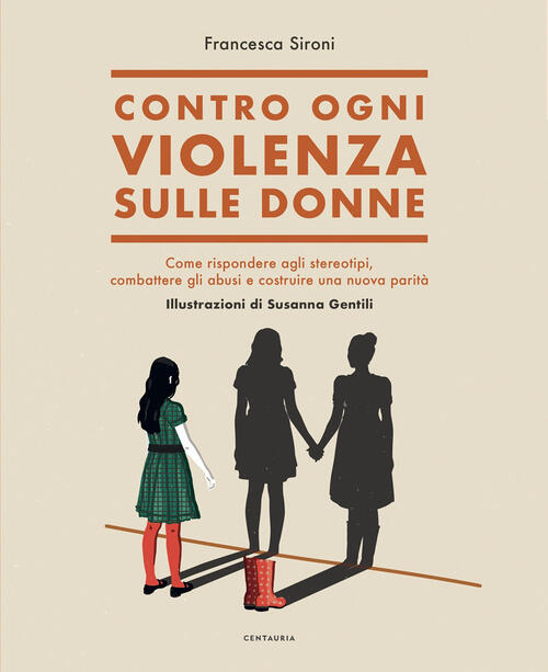 Contro Ogni Violenza Sulle Donne. Come Rispondere Agli Stereotipi, Combattere