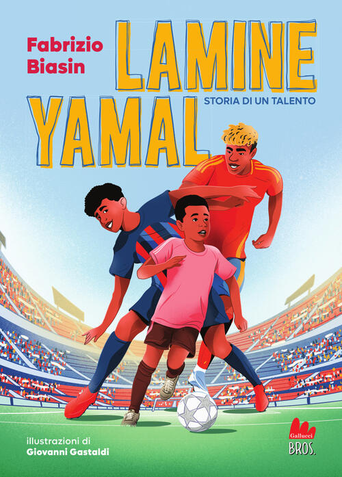 Lamine Yamal. Storia Di Un Talento Fabrizio Biasin Gallucci Bros 2026