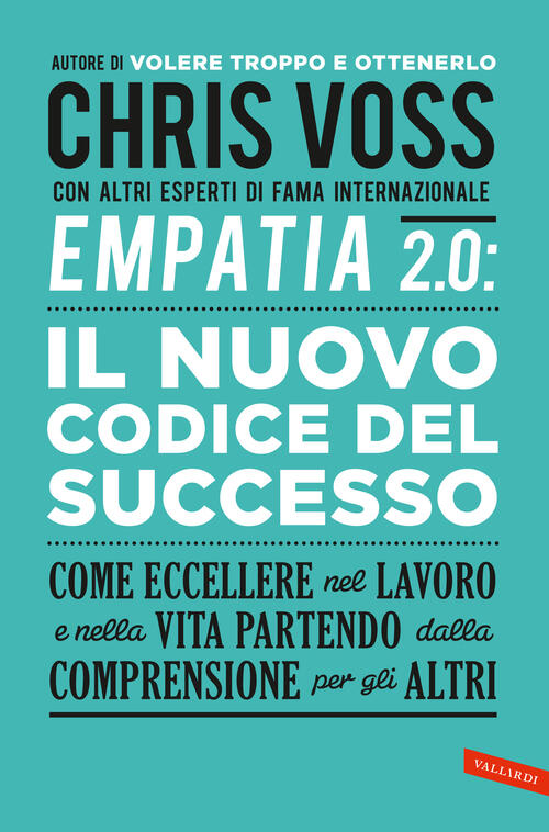 Empatia 2.0. Il Nuovo Codice Del Successo. Come Eccellere Nel Lavoro E Nella V