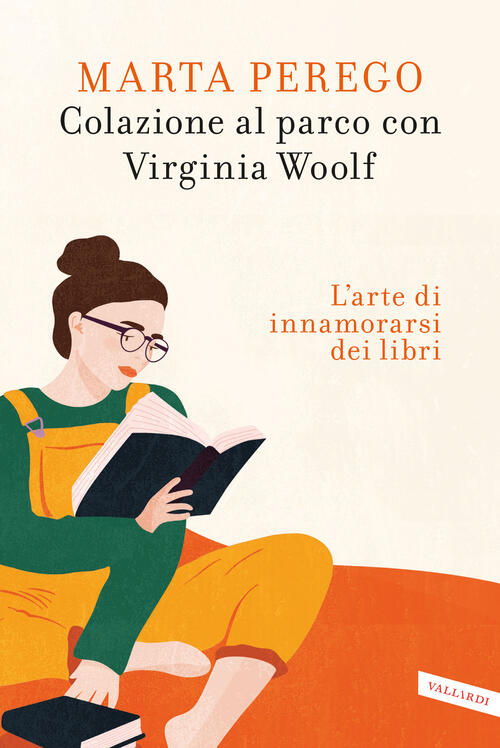 Colazione Al Parco Con Virginia Woolf. L'arte Di Innamorarsi Dei Libri Marta P