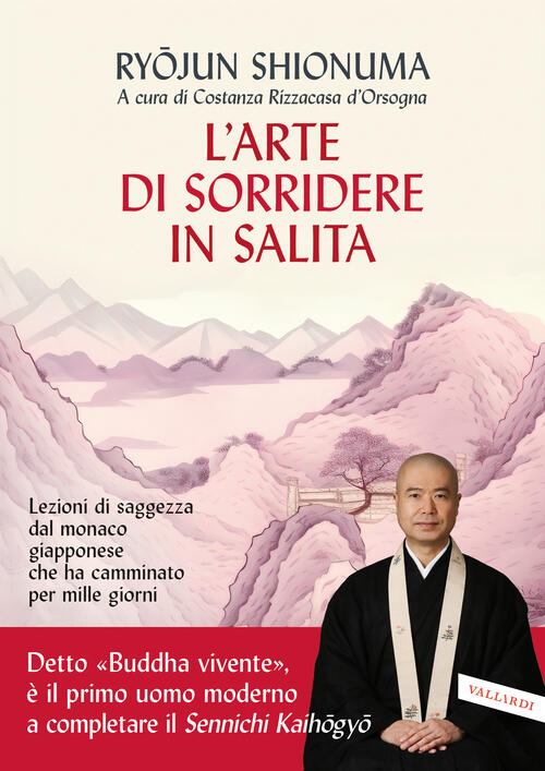 L'arte Di Sorridere In Salita. Lezioni Di Saggezza Dal Monaco Giapponese Che H