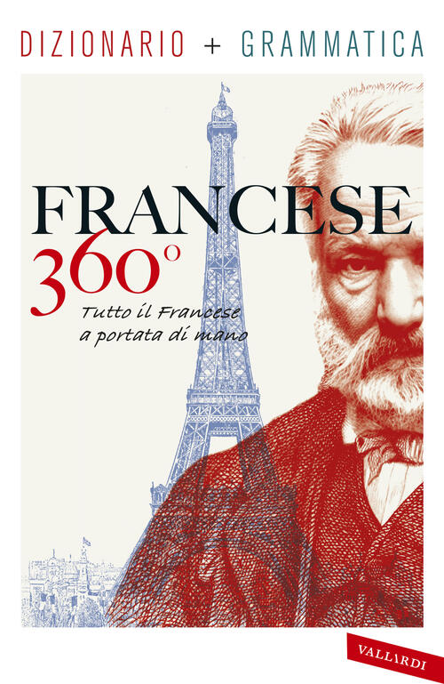 Francese 360°. Dizionario + Grammatica. Tutto Il Francese A Portata Di Mano Va