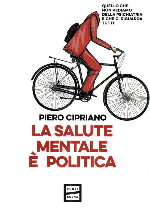 La Salute Mentale E Politica Piero Cipriano Fuoriscena 2025