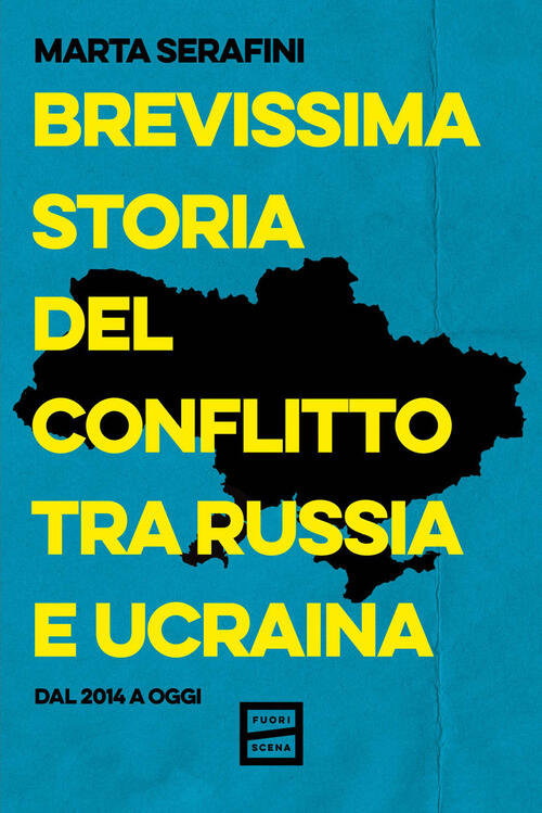 Brevissima Storia Del Conflitto Tra Russia E Ucraina. Dal 2014 A Oggi Marta Se