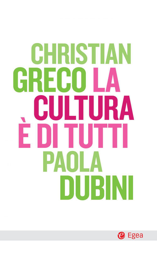 La Cultura E Di Tutti Christian Greco Egea 2024