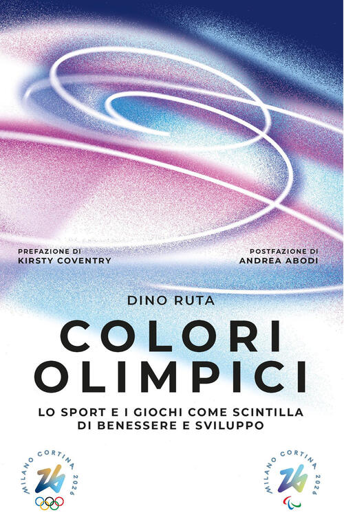 Colori Olimpici. Lo Sport E I Giochi Come Scintilla Di Benessere E Sviluppo Di