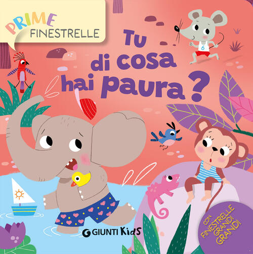 E Tu Di Cosa Hai Paura? Ediz. A Colori Lia Frassineti Giunti Editore 2025