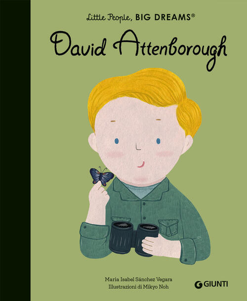 David Attenborough. Little People Big Dreams Maria Isabel Sanchez Vegara Giunt