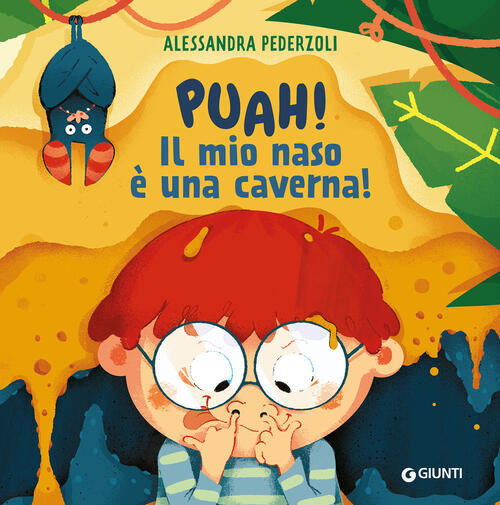 Puah! Il Mio Naso E Una Caverna Alessandra Pederzoli Giunti Editore 2026