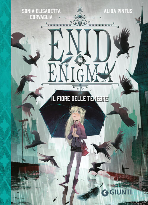 Enid Enigma. Il Fiore Delle Tenebre Sonia Elisabetta Corvaglia Giunti Editore