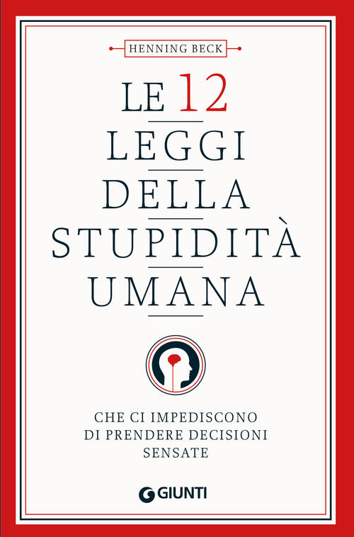 Le 12 Leggi Della Stupidita Umana. Che Ci Impediscono Di Prendere Decisioni Se