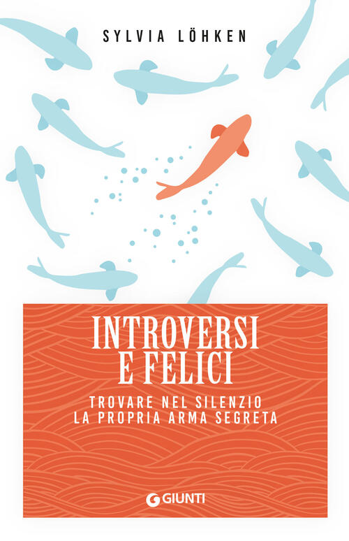 Introversi E Felici. Trovare Nel Silenzio La Propria Arma Segreta Sylvia Löhke