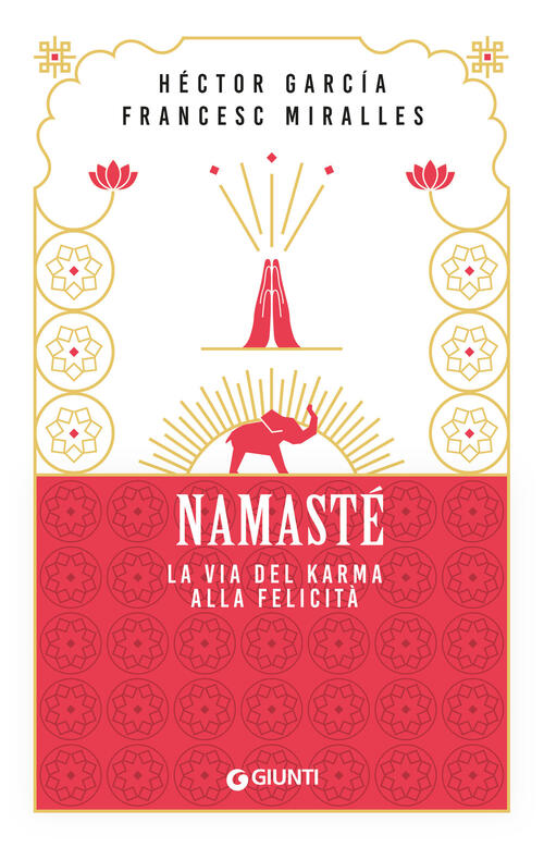 Namaste. La Via Del Karma Alla Felicita Hector Garcia Giunti Editore 2025