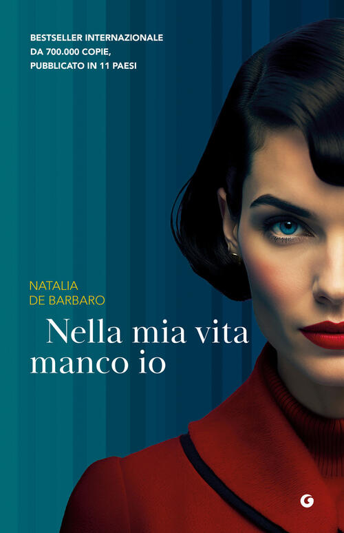 Nella Mia Vita Manco Io Natalia De Barbaro Giunti Editore 2025