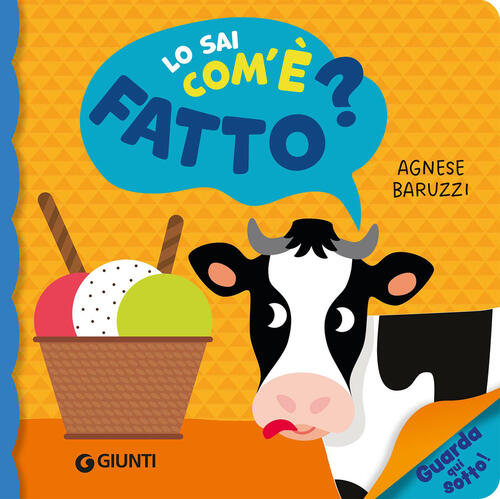 Lo Sai Com'e Fatto? Ediz. A Colori Agnese Baruzzi Giunti Editore 2026