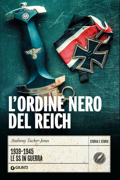 L'ordine Nero Del Reich Anthony Tucker-Jones Giunti Editore 2025