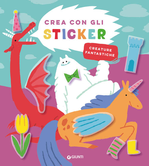Creature Fantastiche. Crea Con Gli Sticker Giunti Editore 2026