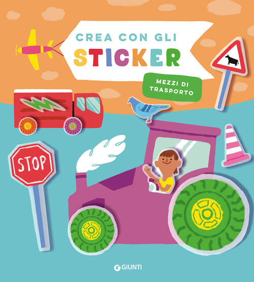 Mezzi Di Trasporto. Crea Con Gli Sticker Giunti Editore 2026