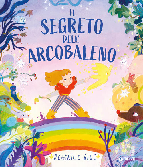 Segreto Dell'arcobaleno Beatrice Blue Giunti Editore 2026