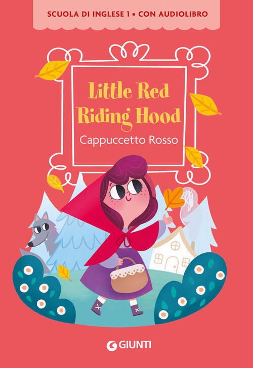 Little Red Riding Hood-Cappuccetto Rosso. Con Qr Code Per Audiolibro Giunti Ed