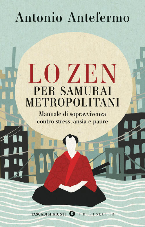Lo Zen Per Samurai Metropolitani. Manuale Di Sopravvivenza Contro Stress, Ansi