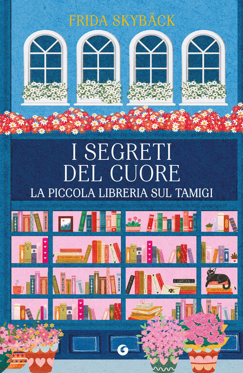 I Segreti Del Cuore. La Piccola Libreria Sul Tamigi Frida Skybäck Giunti Edito