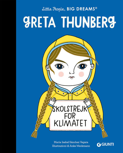 Greta Thunberg. Little People Big Dreams Maria Isabel Sanchez Vegara Giunti Ed