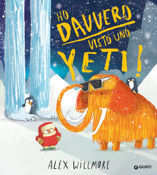Ho Davvero Visto Uno Yeti Alex Willmore Giunti Editore 2026
