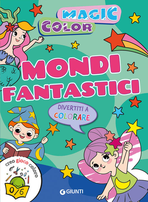 Mondi Fantastici. Magic Color. Creo Gioco Coloro Giunti Editore 2026