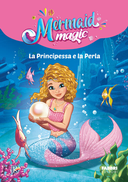 La Principessa E La Perla. Mermaid Magic Fabbri 2025