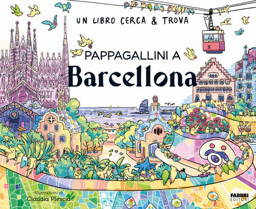 Pappagallini A Barcellona. Un Libro Cerca & Trova Claudia Plescia Fabbri 2025
