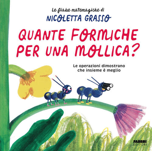 Quante Formiche Per Una Mollica? Nicoletta Grasso Fabbri 2026