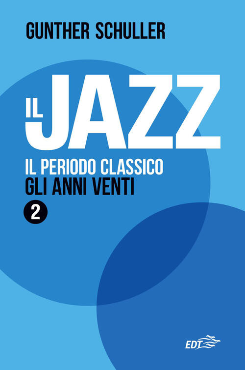 Il Jazz. Vol. 2: Il Periodo Classico. Gli Anni Venti Gunther Schuller Edt 2026