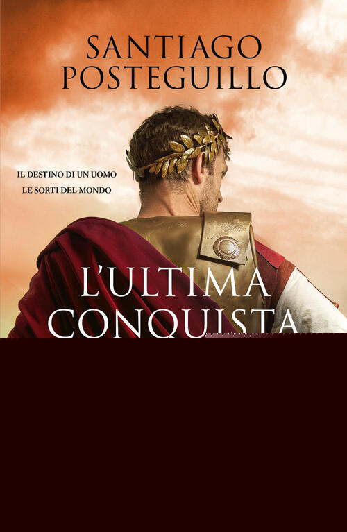 L'ultima Conquista Di Cesare. La Saga Di Giulio Cesare Santiago Posteguillo Pi