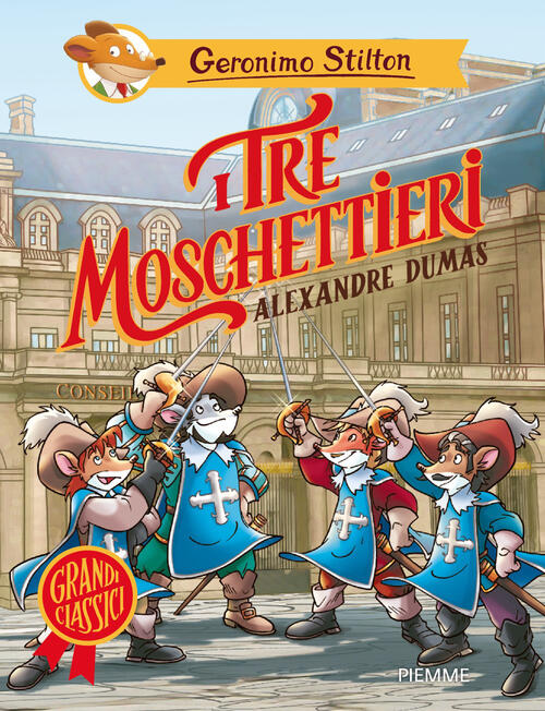 I Tre Moschettieri Di Alexandre Dumas Geronimo Stilton Piemme 2026