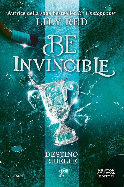 Be Invincible. Destino Ribelle Lily Red Newton Compton Editori 2026