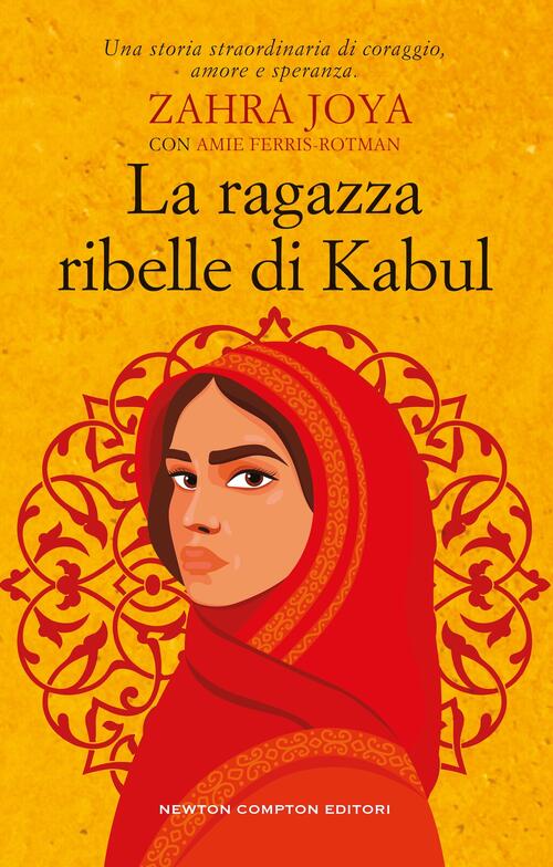 La Ragazza Ribelle Di Kabul Zahra Joya, Amie Ferris-Rotman Newton Compton Edit