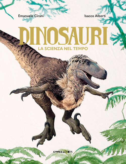 Dinosauri. La Scienza Nel Tempo Emanuele Cirani Camelozampa 2026