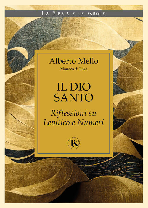 Il Dio Santo. Riflessioni Su Levitico E Numeri Alberto Mello Ts - Terra Santa