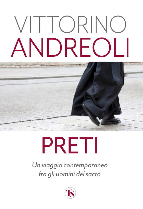 Preti. Un Viaggio Contemporaneo Fra Gli Uomini Del Sacro Vittorino Andreoli Ts