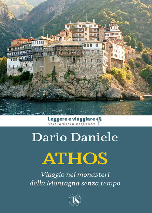 Athos. Viaggio Nei Monasteri Della Montagna Senza Tempo Dario Daniele Ts - Ter