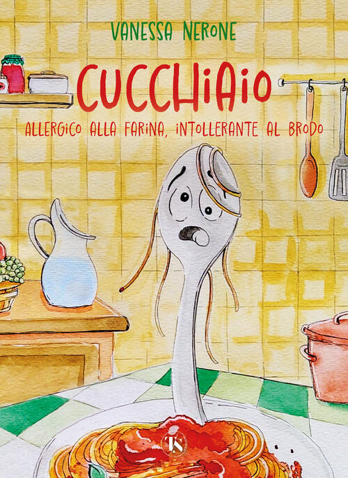 Cucchiaio. Allergico Alla Farina, Intollerante Al Brodo Vanessa Nerone Ts - Te