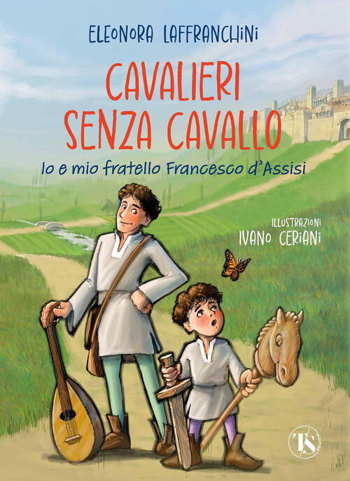 Cavalieri Senza Cavallo. Io E Mio Fratello Francesco D'assisi Eleonora Laffran