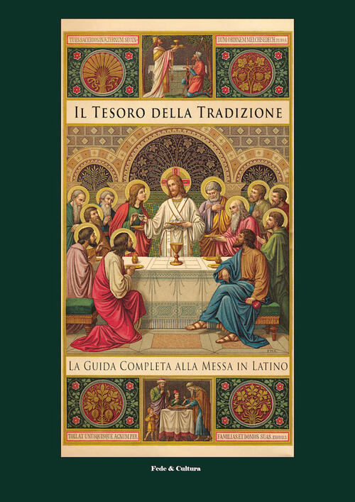 Il Tesoro Della Tradizione. La Guida Completa Alla Messa In Latino Fede & Cult